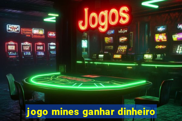 jogo mines ganhar dinheiro